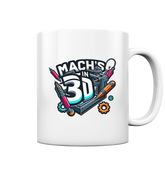 Kreative Tassen mit dem Design „Mach's in 3D“ – Der perfekte Begleiter für 3D-Druck-Enthusiasten - Tasse glossy